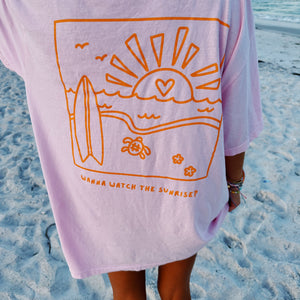 WANNA WATCH THE SUNRISE TEE