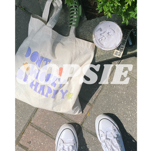 OOPSIE- DONT WORRY BE HAPPY TOTE